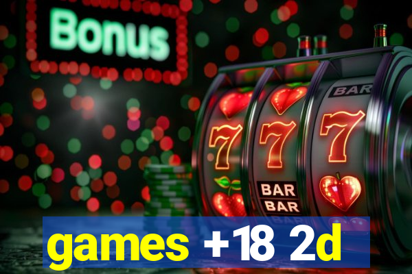 games +18 2d